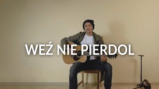 WEŹ NIE PIERDOL (Weź nie pytaj PARODIA 2019)