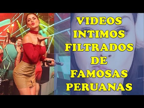 VIDEOS INTIMOS FILTRADOS DE FAMOSAS PERUANAS