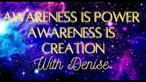 Your Awareness Is Your Power! With Denise