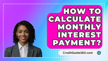How To Calculate Monthly Interest Payment? - CreditGuide360.com