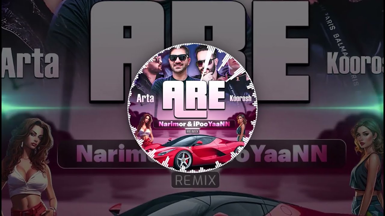 Arta & Koroosh - Are (Narimor & IPooYaaNN Remix) آرتا کوروش - آره ریمیکس