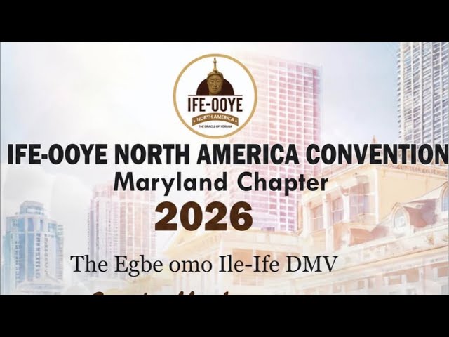 IFE-OOYE NORTH AMERICA CONVENTION MARYLAND CHAPTER 2026 Egbe Omo ile ife DMV