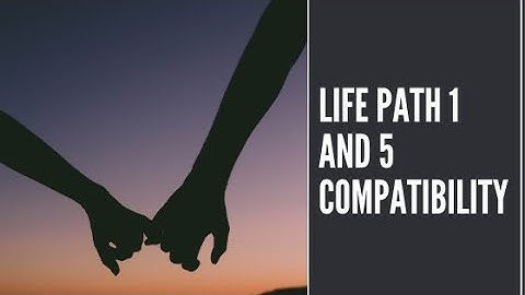 Life path 1 and 5 compatibility [Love & Marriage Secrets Revealed]