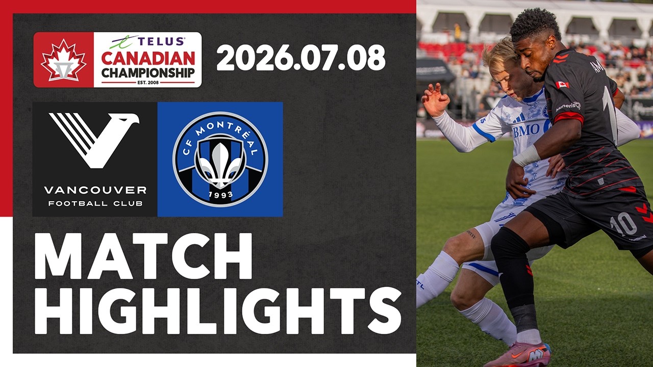 HIGHLIGHTS: Vancouver FC vs. CF Montréal | 2026 TELUS Canadian Championship Quarter-final First Leg