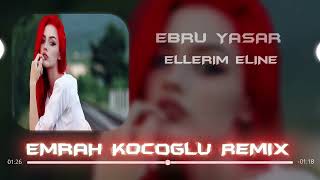 Ebru Yaşar - Ellerin Elime ( Emrah Koçoğlu  Remix ) Resimi