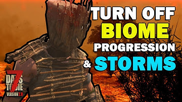 7 Days To Die | Turn off Biome Progression and Storms
