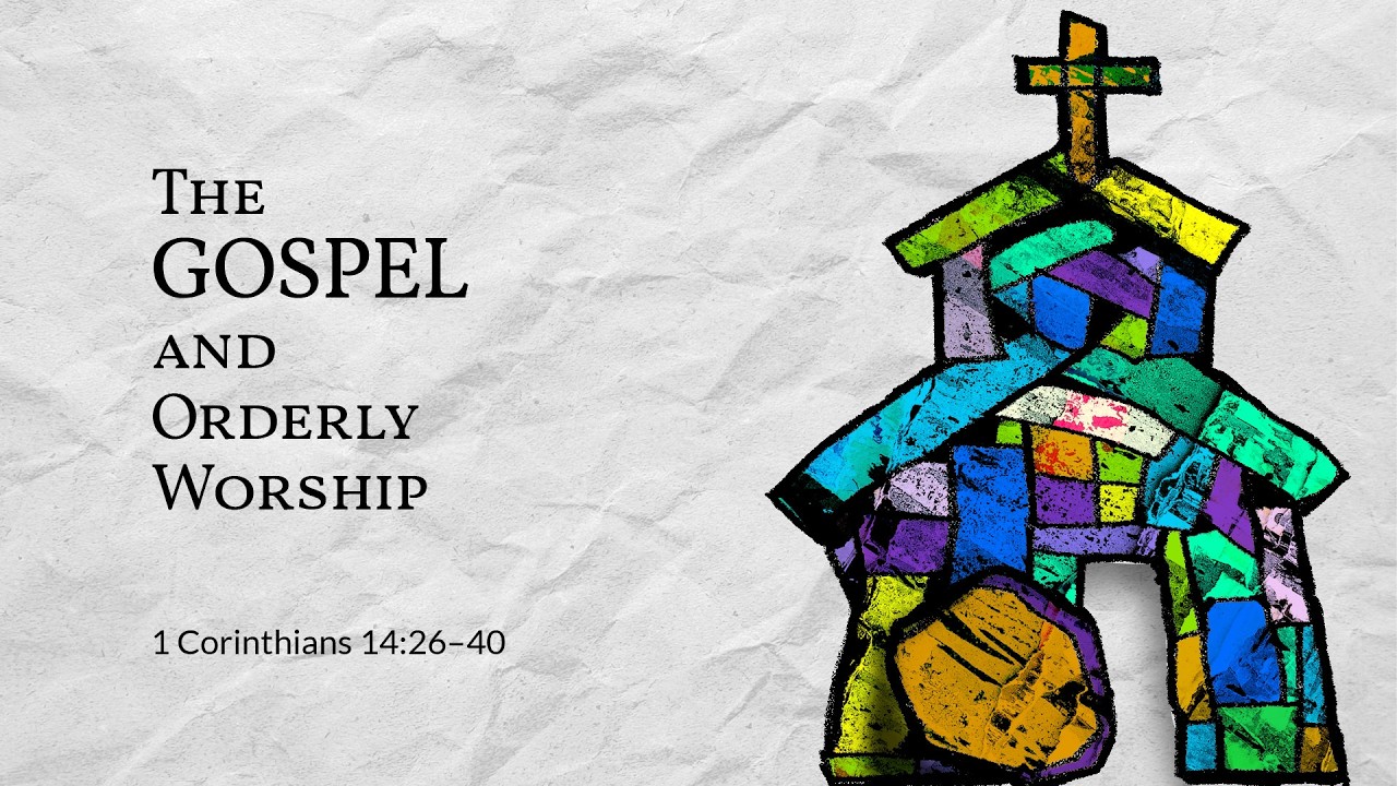 SLE Church 12 July 2026, 9am - The Gospel and Orderly Worship (1 Corinthians 14:26-40)