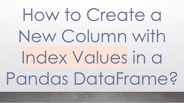 How to Create a New Column with Index Values in a Pandas DataFrame?