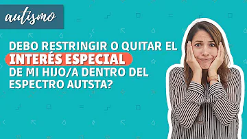 ¿Qué son los intereses especiales de los autistas?