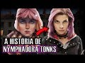 A História de NYMPHADORA TONKS