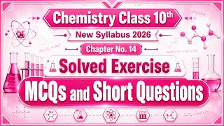 Chemistry Class 10th| Chapter no 14| Solved Exercise |MCQs AND Short Questions