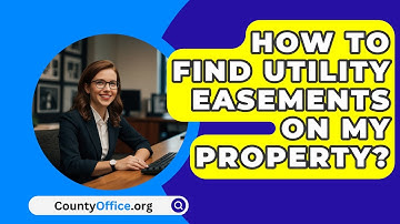 How To Find Utility Easements On My Property? - CountyOffice.org