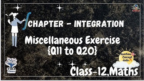 Maths, Chapter 7, Integration, Miscellaneous Exercise, Questions 11 To 20, Class 12, CBSE, NCERT