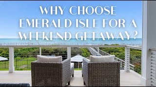 Why Choose Emerald Isle for a Weekend Getaway? Book Your Stay with Emerald Isle Realty