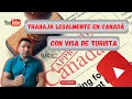 TRABAJA LEGALMENTE EN CANADÁ CON VISA DE TURISTA 🇨🇦🍁  - LATINOS EN CANADA