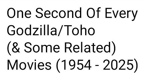 One Second Of Every Godzilla/Toho (& Some Related) Movies (1954 - 2025)