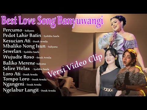 SULIYANA,SYAHIBA SAUFA,DENIK ARMILA ~ Best Love Song Banyuwangi 2024 || Lagu Banyuwangi Terbaru