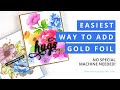Easiest Way to Add Gold Foil  - No Special Machine Needed!