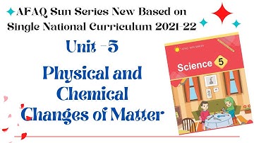 AFAQ Science Class 5 Unit 5 Physical and Chemical Changes in Matter Single National Curriculum