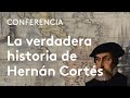 La verdadera historia de Hernán Cortés | Carlos Martínez Shaw