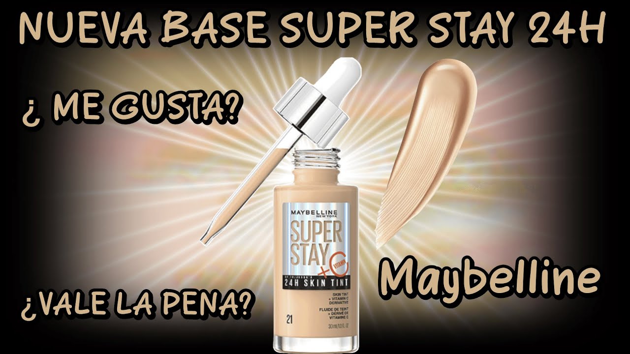Nueva base SUPER STAY 24h Skin Tint de MAYBELLINE, ¿ Tan buena
