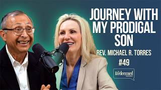 Journey With My Prodigal Son: Rev. Michael R. Torres: TRB Season 2- Episode 49