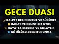 BU DUAYI DİNLEYEN RAHATLAR! Gece Duası | Derin Uyku ve İç Huzur