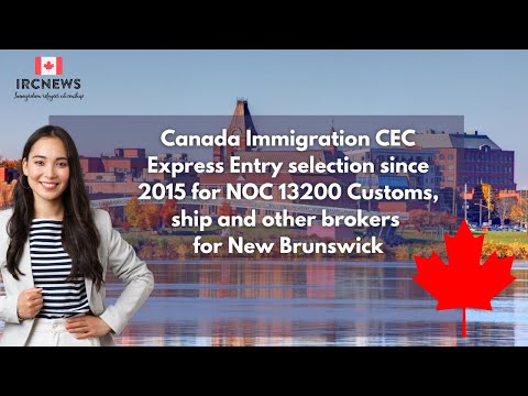 CEC Express Entry selection since 2015 for NOC 13200 Customs, ship and other brokers  New Brunswick