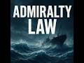 Navigating the Treacherous Waters of Admiralty Law.