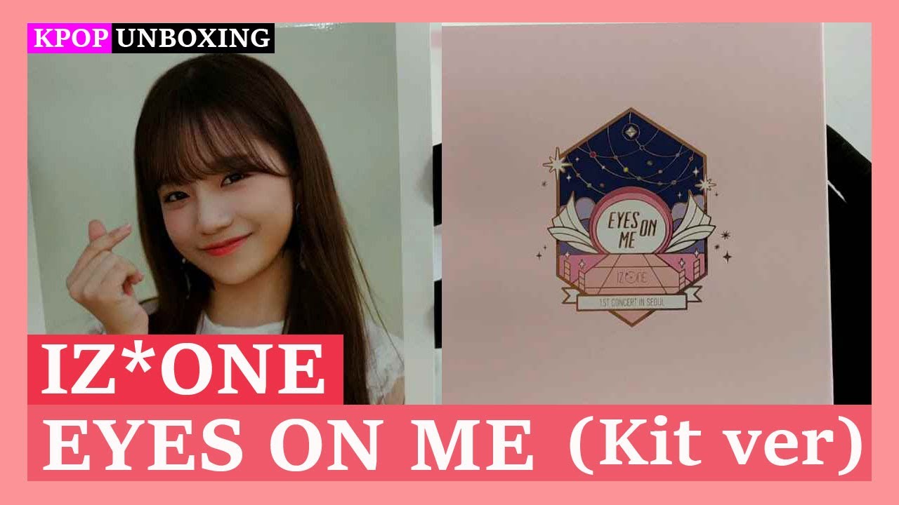 Unboxing IZ*ONE [1ST CONCERT IN SEOUL : EYES ON ME] (Kit ver