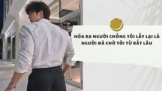 Truyện Full | Hóa Ra Người Chồng Tôi Lấy Lại Là Người Đã Chờ Tôi Từ Rất Lâu | Xuân Xuân Audio