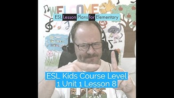 ESL Lesson Plans for Elementary ( Level 1 Unit 1 Lesson 8)