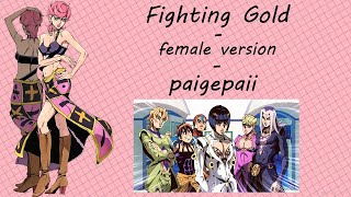 Fighting Gold - JoJo's Bizarre Adventure (English/Female Cover by paigepaii)