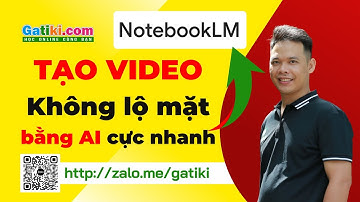 Cách tạo Video AI không cần lộ mặt với NotebookLM - GATIKI