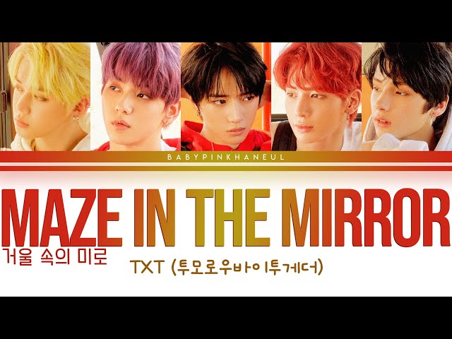 TXT (투모로우바이투게더) - Maze in the Mirror (거울 속의 미로) Color Coded lyrics 가사 歌詞 [HAN/ROM/ENG] class=