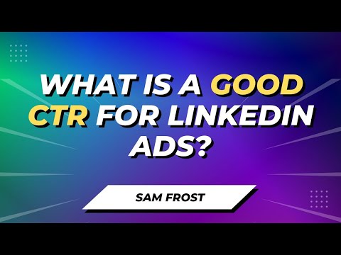 What's A Good Click-Through Rate (CTR) For LinkedIn Ads?