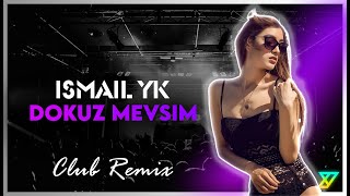 İsmail YK - Dokuz Mevsim (Y-Emre Music Club Remix - 2023 )
