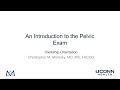 An Introduction to the Pelvic Exam