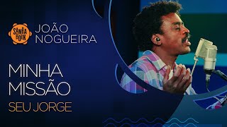 Minha Missão - Seu Jorge (Sambabook João Nogueira) chords