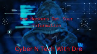 How Hackers Get Your Information - Part 1