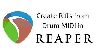 Create Riffs from Drum MIDI in Reaper