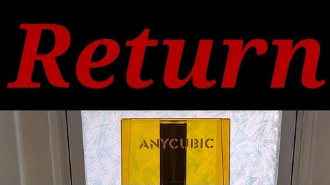 Return the Anycubic Photon Mono 4k Why??? anycubic photon not working 3d printer