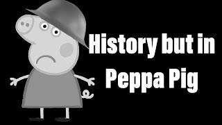 History but in Peppa Pig