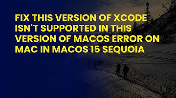 Fix This Version of Xcode isn