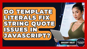 Do Template Literals Fix String Quote Issues In JavaScript? - JavaScript Toolkit