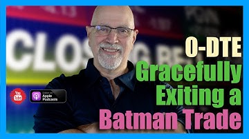 0-DTE - Gracefully Exiting a Batman Trade