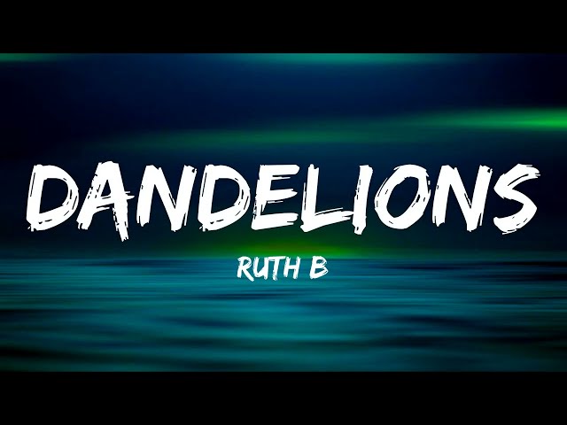 Ruth B. - Dandelions (Lyrics) class=