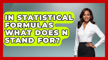 In Statistical Formulas What Does N Stand For? - The Friendly Statistician