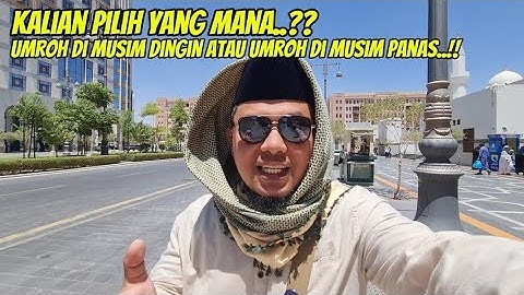 KALIAN TIM YG MANA NIH ?? UMROH MUSIM PANAS ATAU UMROH MUSIM DINGIN