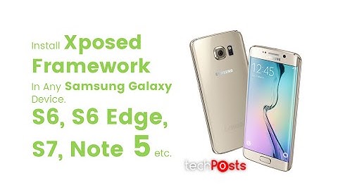 How to Install Xposed Framework in Samsung Galaxy devices on Android 5.1/6.0/6.0.1